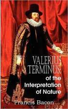 Valerius Terminus; Of the Interpretation of Nature: Ascent of Mount Carmel, Dark Night of the Soul, a Spiritual Canticle of the Soul and the Bridegroom Christ,