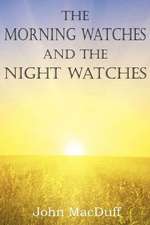 The Morning Watches and the Night Watches