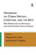 Handbook on Cuban History, Literature, and the Arts: New Perspectives on Historical and Contemporary Social Change