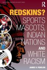 Redskins?: Sport Mascots, Indian Nations and White Racism