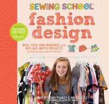 Sewing School: Fashion Design: Make Your Own Wardrobe with Mix-And-Match Projects Including Tops, Skirts & Shorts