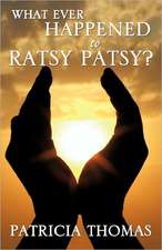 What Ever Happened to Ratsy Patsy?