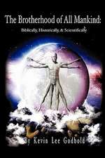 The Brotherhood of All Mankind: Biblically, Historically, and Scientifically