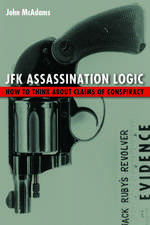 JFK Assassination Logic: How to Think about Claims of Conspiracy