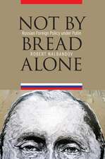 Not by Bread Alone: Russian Foreign Policy under Putin