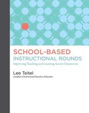 School-Based Instructional Rounds: Improving Teaching and Learning Across Classrooms