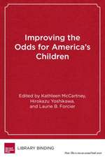 Improving the Odds for America's Children: Future Directions in Policy and Practice