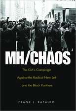 MH/CHAOS: The CIA's Campaign Against the Radical New Left and the Black Panthers