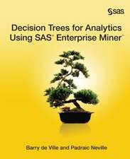 Decision Trees for Analytics Using SAS Enterprise Miner