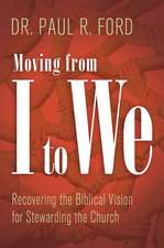 Moving from I to We: Recovering the Biblical Vision for Stewarding the Church