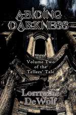 Abiding Darkness: Volume Two of the Tellers Tale