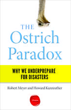 The Ostrich Paradox – Why We Underprepare for Disasters