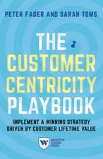 The Customer Centricity Playbook – Implement a Winning Strategy Driven by Customer Lifetime Value