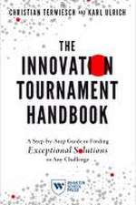 The Innovation Tournament Handbook – A Step–by–Step Guide to Finding Exceptional Solutions to Any Challenge