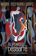 El Primero... Desearte: Poesia Erotica Entre Mujeres