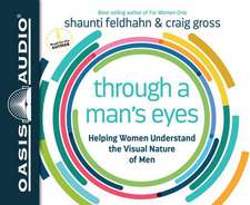 Through a Man's Eyes: Helping Women Understand the Visual Nature of Men