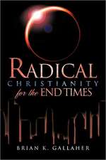 Radical Christianity for the End Times