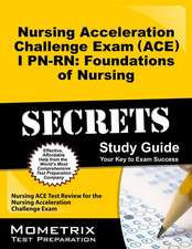 Nursing Acceleration Challenge Exam (ACE) I PN-RN: Nursing ACE Test Review for the Nursing Acceleration Challenge Exam