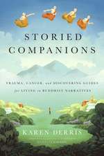 Storied Companions: Cancer, Trauma, and Discovering Guides for Living in Buddhist Narratives