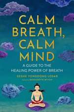 Calm Breath, Calm Mind: A Guide to the Healing Power of Breath