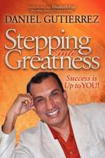 Stepping Into Greatness: Success Is Up to You