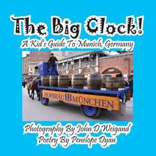 The Big Clock! a Kid's Guide to Munich, Germany