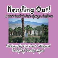 Heading Out! a Kid's Guide to Palm Springs, California: A Re-Telling of the Picture of Dorian Gray