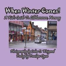 When Winter Comes! A Kid's Guide To Lillehammer, Norway