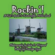 Rockin'! A Kid's Guide to Kinderdijke, Netherlands