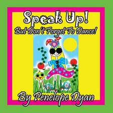 Speak Up! But Don't Forget To Dance!