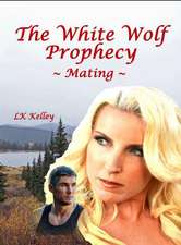 The White Wolf Prophecy - Mating - Book 1