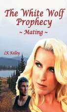 The White Wolf Prophecy - Mating - Book 1