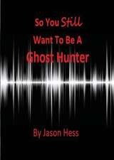 So you still want to be a Ghost Hunter