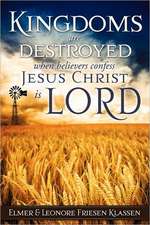 Kingdoms Are Destroyed When Believers Confess Jesus Christ Is Lord