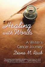 Healing with Words: A Writer's Cancer Journey