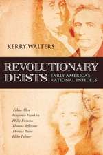 Revolutionary Deists: Early America's Rational Infidels