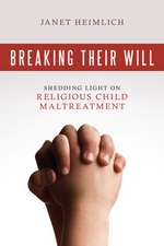 Breaking Their Will: Shedding Light on Religious Child Maltreatment