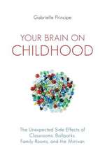 Your Brain on Childhood: The Unexpected Side Effects of Classrooms, Ballparks, Family Rooms, and the Minivan