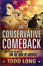 The Conservative Comeback: How to Win the Battle for the Soul of America