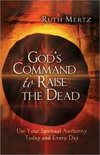 God's Command to Raise the Dead