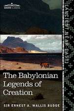 The Babylonian Legends of Creation