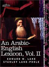 An Arabic-English Lexicon (in Eight Volumes), Vol. II: Derived from the Best and the Most Copious Eastern Sources