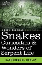 Snakes Curiosities & Wonders of Serpent Life