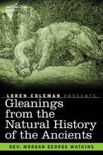 Gleanings from the Natural History of the Ancients: Original Edition