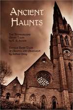 Ancient Haunts: The Stoneground Ghost Tales / Tedious Brief Tales of Granta and Gramarye