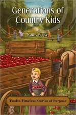 Generations of Country Kids: Twelve Timeless Stories of Purpose