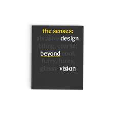 The Senses: Design Beyond Vision (Design Book Exploring Inclusive and Multisensory Design Practices Across Disciplines)