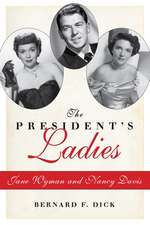 The President S Ladies: Jane Wyman and Nancy Davis