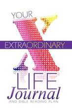 Your Extraordinary Life Journal and Bible Reading Plan