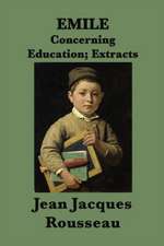 Emile -Or- Concerning Education; Extracts